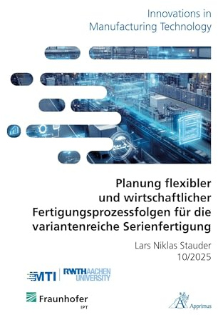 Planung flexibler und wirtschaftlicher Fertigungsprozessfolgen für die variantenreiche Serienfertigung: DE (Innovations in Manufacturing Technology)