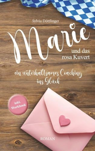 Marie und das rosa Kuvert: ein unterhaltsames Coaching ins Glück