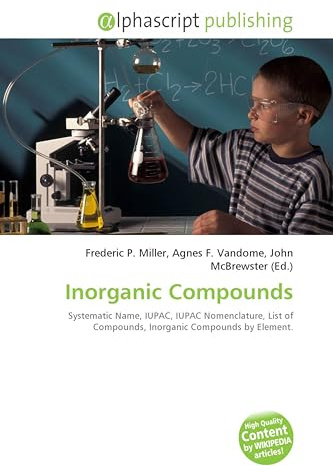Inorganic Compounds: Systematic Name, IUPAC, IUPAC Nomenclature, List of Compounds, Inorganic Compounds by Element.