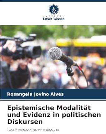 Epistemische Modalität und Evidenz in politischen Diskursen: Eine funktionalistische Analyse