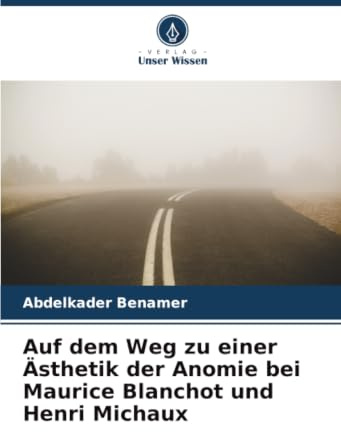 Auf dem Weg zu einer Ästhetik der Anomie bei Maurice Blanchot und Henri Michaux