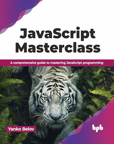 JavaScript Masterclass: A comprehensive guide to mastering JavaScript programming (English Edition)