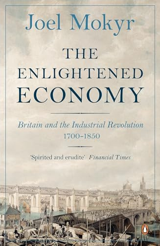 The Enlightened Economy: Britain and the Industrial Revolution 1700-1850