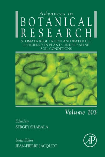 Stomata Regulation and Water Use Efficiency in Plants under Saline Soil Conditions: Volume 103 (Advances in Botanical Research, Volume 103)