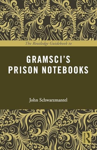 The Routledge Guidebook to Gramsci’s Prison Notebooks (Routledge Guides to the Great Books)