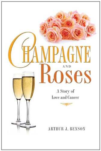 Champagne and Roses: A Story of Love and Cancer