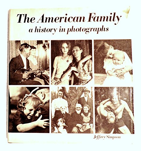 The American Family : a History in Photographs / Jeffrey Simpson