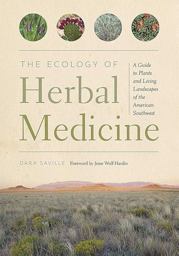 The Ecology of Herbal Medicine: A Guide to Plants and Living Landscapes of the American Southwest