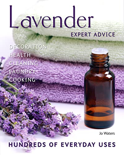 Lavender: Hundreds of Everyday Uses