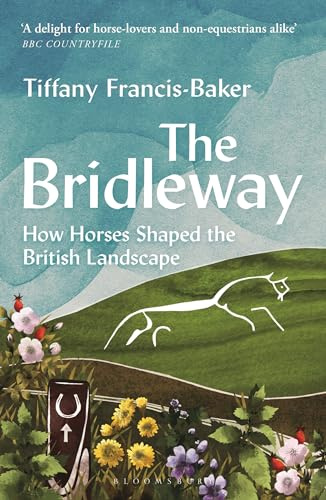 The Bridleway: How Horses Shaped the British Landscape – WINNER OF THE ELWYN HARTLEY-EDWARDS AWARD