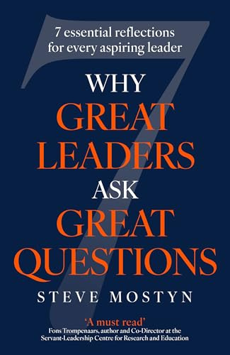 Why Great Leaders Ask Great Questions: The 7 essential reflections for every aspiring leader