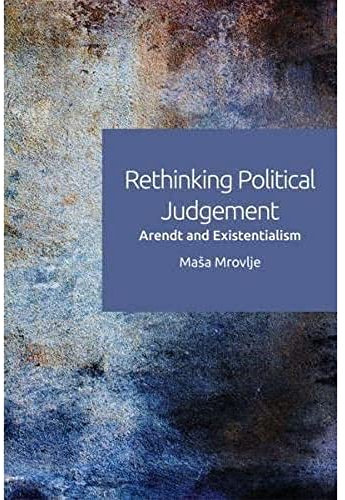 Rethinking Political Judgement: Arendt and Existentialism