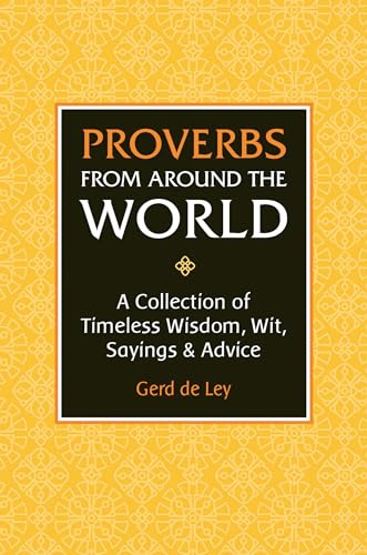Proverbs from Around the World: Over 3500 Quotes of Wisdom & Wit