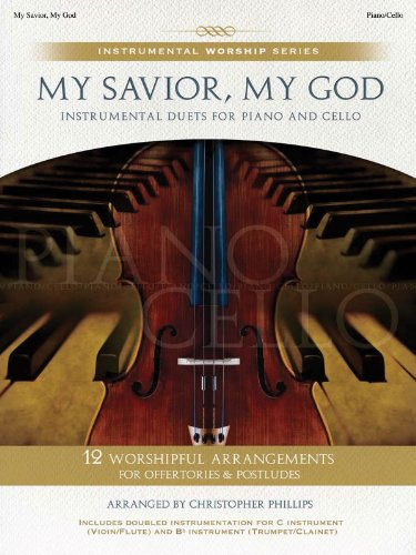 My Savior, My God: Instrumental Duets for Piano and Cello: Piano/Cello (Instrumental Worship Series)
