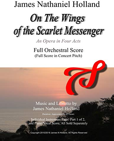 On The Wings of the Scarlet Messenger: An Opera in Four Acts Full Orchestral Score (Full Score in Concert Pitch)