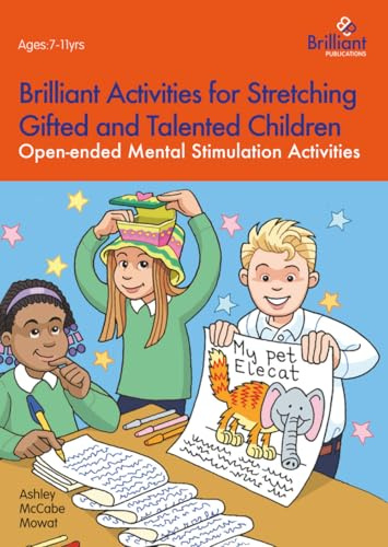 Brilliant Activities for Stretching Gifted and Talented Children: Open-ended Mental Stimulation Activities