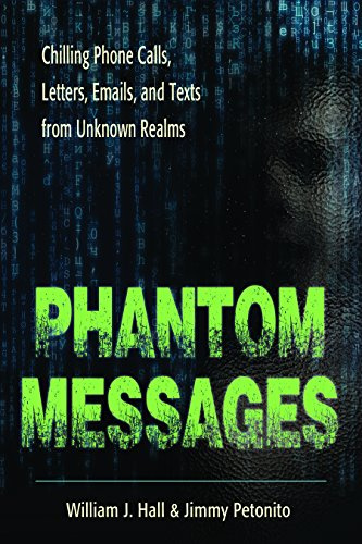Phantom Messages: Chilling Phone Calls, Letters, Emails, and Texts from Unknown Realms