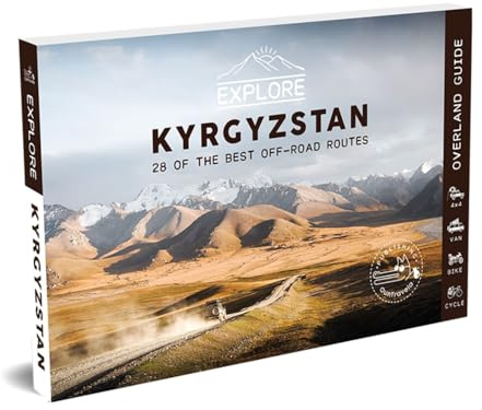 Explore Kyrgyzstan 2nd edition: 28 of the best off-road routes 4x4, van, bike and cycle | Kyrgyzstan Travel Guide Book, Central Asia