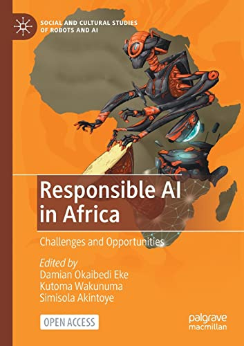 Responsible AI in Africa: Challenges and Opportunities (Social and Cultural Studies of Robots and AI)
