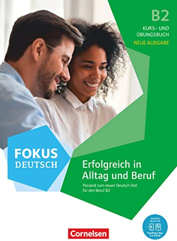 Fokus Deutsch - Allgemeine Ausgabe - B2: Erfolgreich in Alltag und Beruf - Neue Ausgabe - Kurs- und Übungsbuch passend zum neuen Deutsch-Test für den Beruf B2 - Inkl. E-Book und PagePlayer-App
