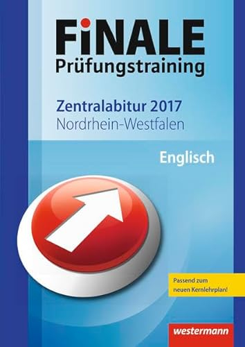 FiNALE Prüfungstraining / FiNALE Prüfungstraining Zentralabitur Nordrhein-Westfalen: Zentralabitur Nordrhein-Westfalen / Englisch 2017