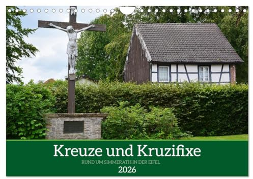 Kreuze und Kruzifixe rund um Simmerath in der Eifel (Wandkalender 2026 DIN A4 quer), CALVENDO Monatskalender: Künstlerliche Interpretation und Religion (CALVENDO Kunst)