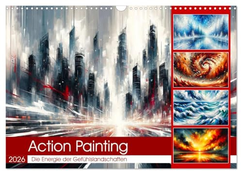 Action Painting: Die Energie der Gefühlslandschaften (Wandkalender 2026 DIN A3 quer), CALVENDO Monatskalender: Dynamische Pinselstriche fangen Emotionen in kraftvollen Farben ein. (CALVENDO Kunst)