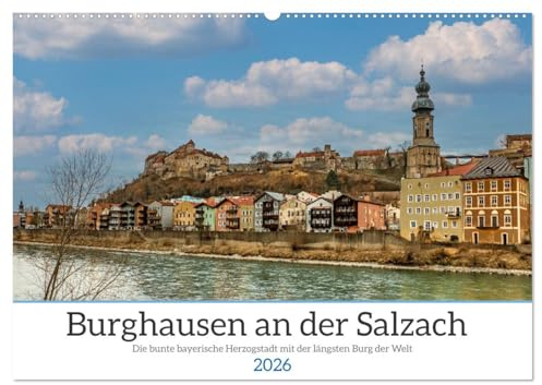 Burghausen an der Salzach (Wandkalender 2026 DIN A2 quer), CALVENDO Monatskalender: Die längste Burg der Welt entdecken (CALVENDO Orte)