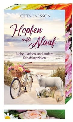 Hopfen trifft Alaaf | Liebe, Lachen und andere Schafskapriolen: Syltgeflüster | Ein Inselroman mit viel Liebe | Mit wunderschönem limitierten Farbschnitt