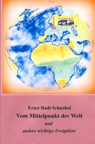 Vom Mittelpunkt der Welt: und andere wichtige Ereignisse