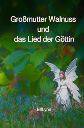 Großmutter Walnuss und das Lied der Göttin