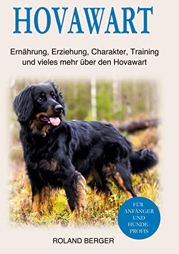Hovawart: Ernährung, Erziehung, Charakter, Training und vieles mehr über den Hovawart