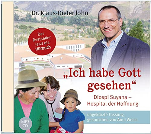 Ich habe Gott gesehen: Diospi Suyana - Hospital der Hoffnung - ungekürzte Fassung gesprochen von Andi Weiss
