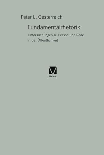 Fundamentalrhetorik: Untersuchung zu Person und Rede in der Öffentlichkeit: Untersuchungen zu Person und Rede in der Öffentlichkeit (Paradeigmata)