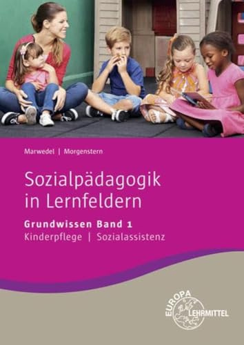 Sozialpädagogik in Lernfeldern Grundwissen Band 1: Lernfelder 1-4