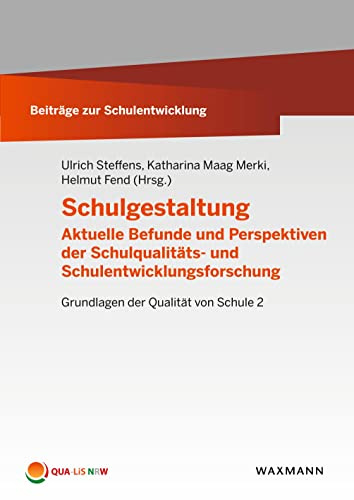 Schulgestaltung: Aktuelle Befunde und Perspektiven der Schulqualitäts- und Schulentwicklungsforschung. Grundlagen der Qualität von Schule 2 (Beiträge zur Schulentwicklung)
