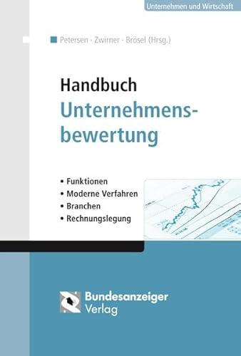 Handbuch Unternehmensbewertung: Funktionen - Moderne Verfahren - Branchen - Rechnungslegung