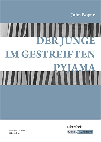 Der Junge im gestreiften Pyjama – John Boyne – Lehrerheft: Unterrichtsmaterialien, Interpretationshilfe, Kopiervorlagen, Lösungen, Heft (Sekundarstufe I: Literatur im Unterricht)