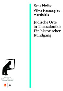 Jüdische Orte in Thessaloniki. Ein historischer Rundgang: Edition Romiosini/Sachbuch