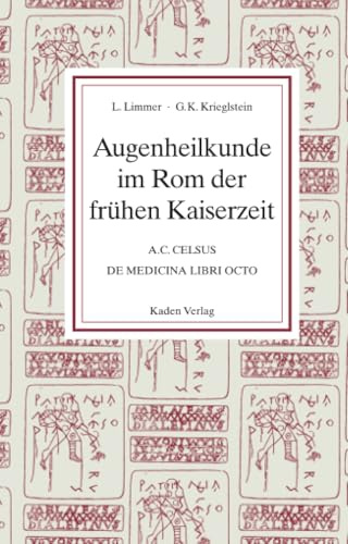 Augenheilkunde im Rom der frühen Kaiserzeit: A.C. Celsus de Medicina Libri Octo