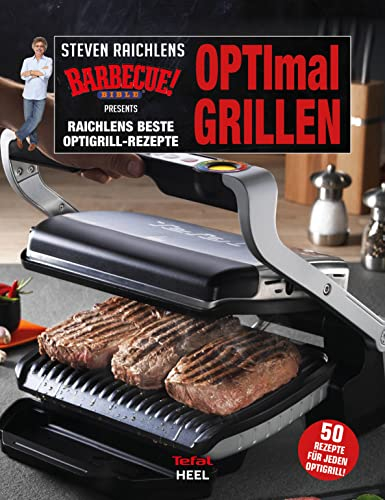 Steven Raichlens Barbecue: OPTImal GRILLEN: Raichlens beste Optigrill-Rezepte.50 Rezepte für jeden OptiGrill! Das Original von Tefal