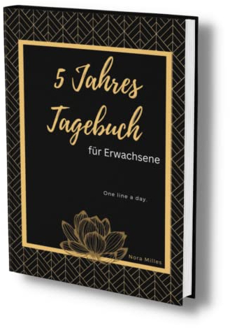 5 Jahres Tagebuch für Erwachsene: Jeden Tag eine Zeile- Die schönsten Momente meines Lebens. Ohne Fragen. (One line a day- Fünfjahresbuch, Band 3)