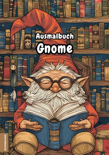 Ausmalbuch: Freundliche Gnome - Malbuch mit 50 wohlwollende Zwerge zum Ausmalen und Entspannen, Schnittlinien zum Ausschneiden, PDF zum Selbstausdrucken, A4, einseitig bedruckt
