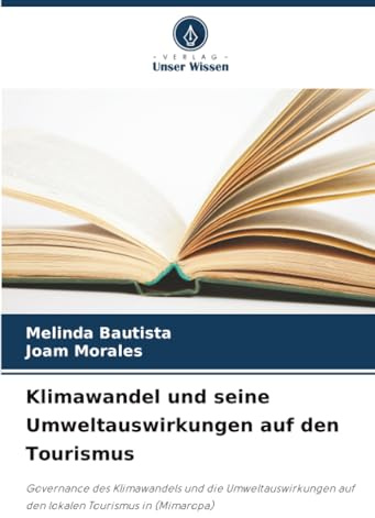 Klimawandel und seine Umweltauswirkungen auf den Tourismus: Governance des Klimawandels und die Umweltauswirkungen auf den lokalen Tourismus in (Mimaropa)