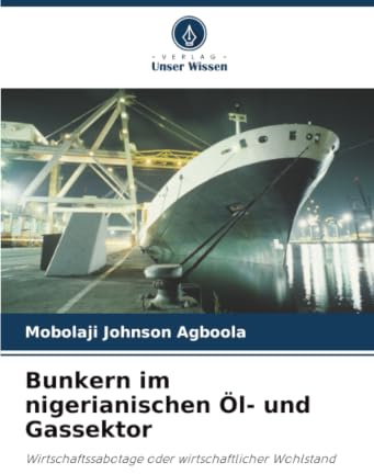 Bunkern im nigerianischen Öl- und Gassektor: Wirtschaftssabotage oder wirtschaftlicher Wohlstand