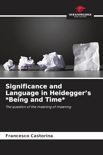 Significance and Language in Heidegger's *Being and Time*: The question of the meaning of meaning