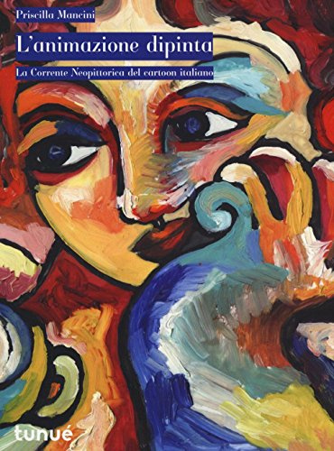 L'animazione dipinta. La corrente neopittorica del cartoon italiano (Lapilli)