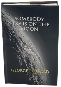 Somebody Else is on the Moon: The Search for Alien Artifacts [Hardcover] [Hardcover] [Jan 01, 2017] George Leonard