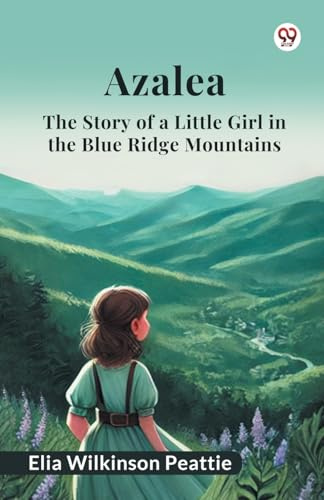 Azalea The Story of a Little Girl in the Blue Ridge Mountains