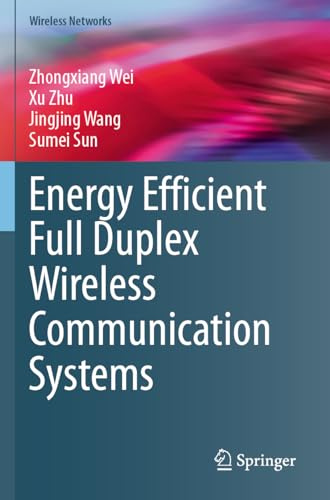 Energy Efficient Full Duplex Wireless Communication Systems (Wireless Networks)